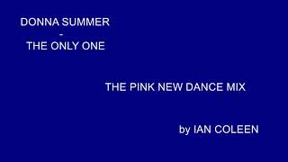 Donna Summer -The Only One ( The Pink New Dance Mix )