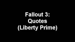 Fallout 3: Quotes (Liberty Prime)