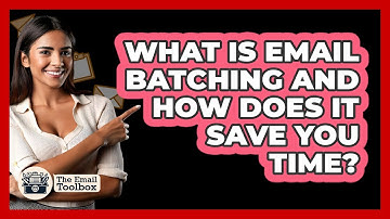 What Is Email Batching And How Does It Save You Time? - TheEmailToolbox.com