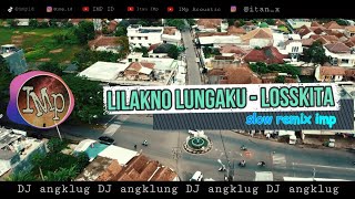 DJ Angklung - Lilakno Lungaku by IMp ( slow remix terbaru 2K20 )