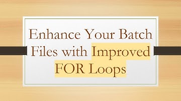Enhance Your Batch Files with Improved FOR Loops
