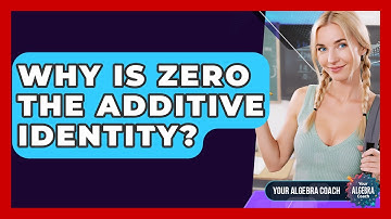 Why Is Zero The Additive Identity? - Your Algebra Coach