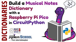 Playing Musical Notes Using Python Dictionaries (CircuitPython School)