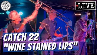 Catch 22 &quot;Wine Stained Lips&quot; LIVE
