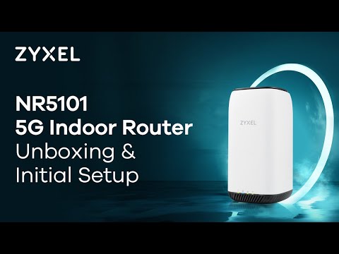 Zyxel 5G NR Indoor Router (NR5101) Unboxing & Initial Setup