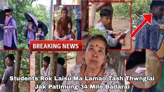Students Rok Laisu Ma Lamao Tash Thwnglai Jak 34 Mile Badarai Kami