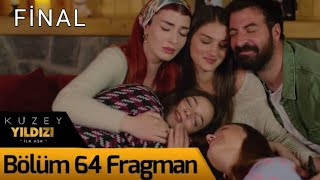 Kuzey Yıldızı İlk Aşk 64. Bölüm Fragmanı Şok Fi̇nal Karari