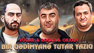 Rəşad,Vüqar,Orxan - Bir Qədimyanə tutar yazıq (DJ Musalı Remix) Resimi