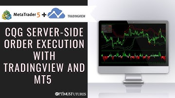 Utilizing CQG Server-Side Order Execution with TradingView and MetaTrader5 (MT5)