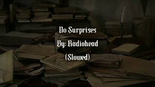 No Surprises • Radiohead ☆ Slowed.