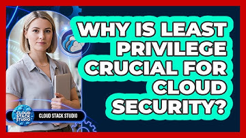 Why Is Least Privilege Crucial For Cloud Security?
