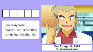 PokeCryptic Clue 109: Run away from psychiatrists, heard they can be intimidating! (5)