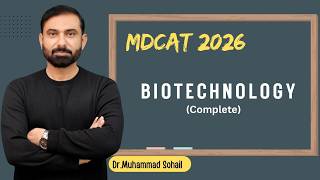 MDCAT 2026 | Lecture 15 | Biotechnology |  Dr Sohail