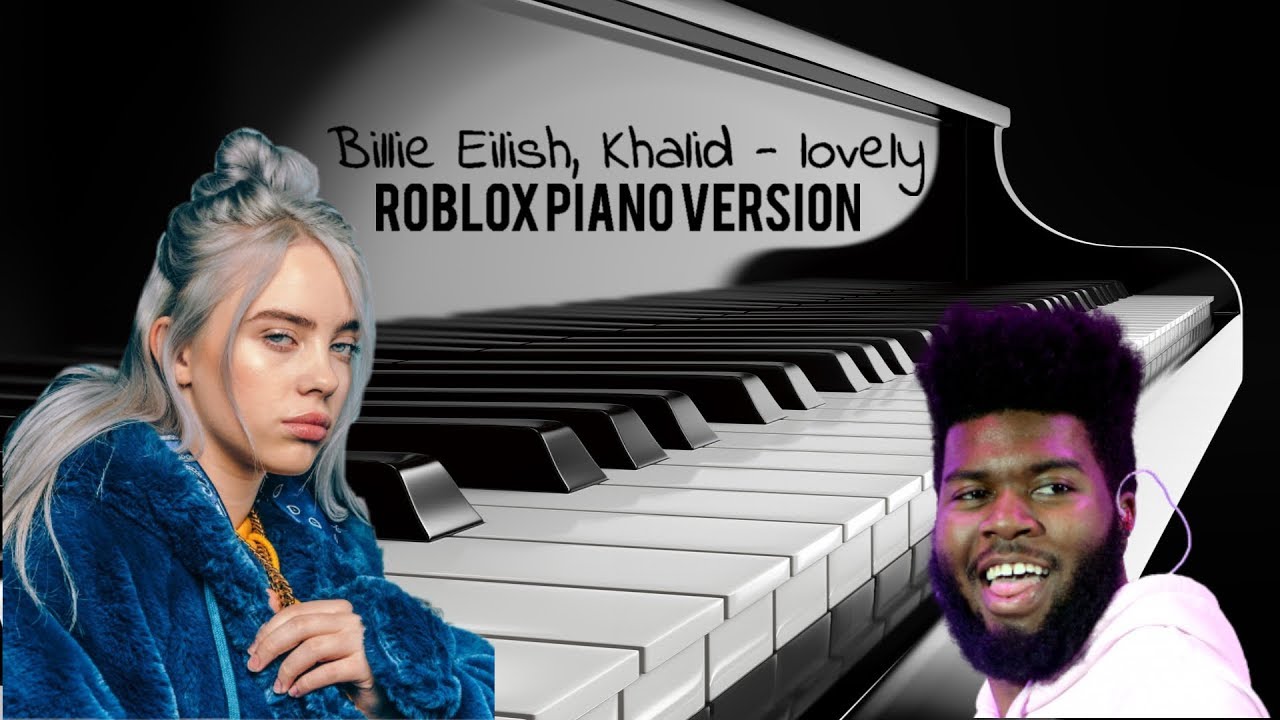 Billie Eilish Khalid Lovely Roblox Piano Version Youtube - lovely roblox piano easy