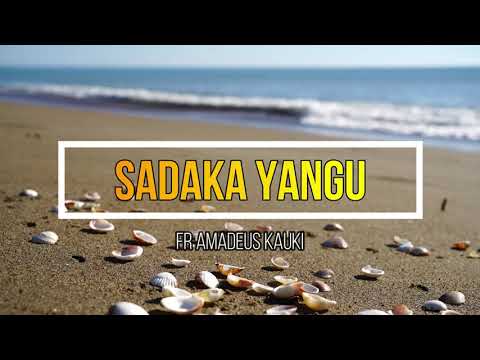 Sadaka Yangu | Fr Amadeus Kauki | Lyrics video