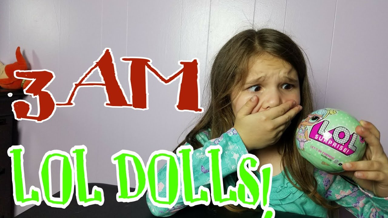Opening LOL Dolls At Night! OMG - YouTube