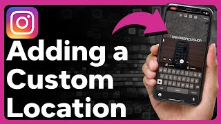 How To Add Custom Location To Instagram Story