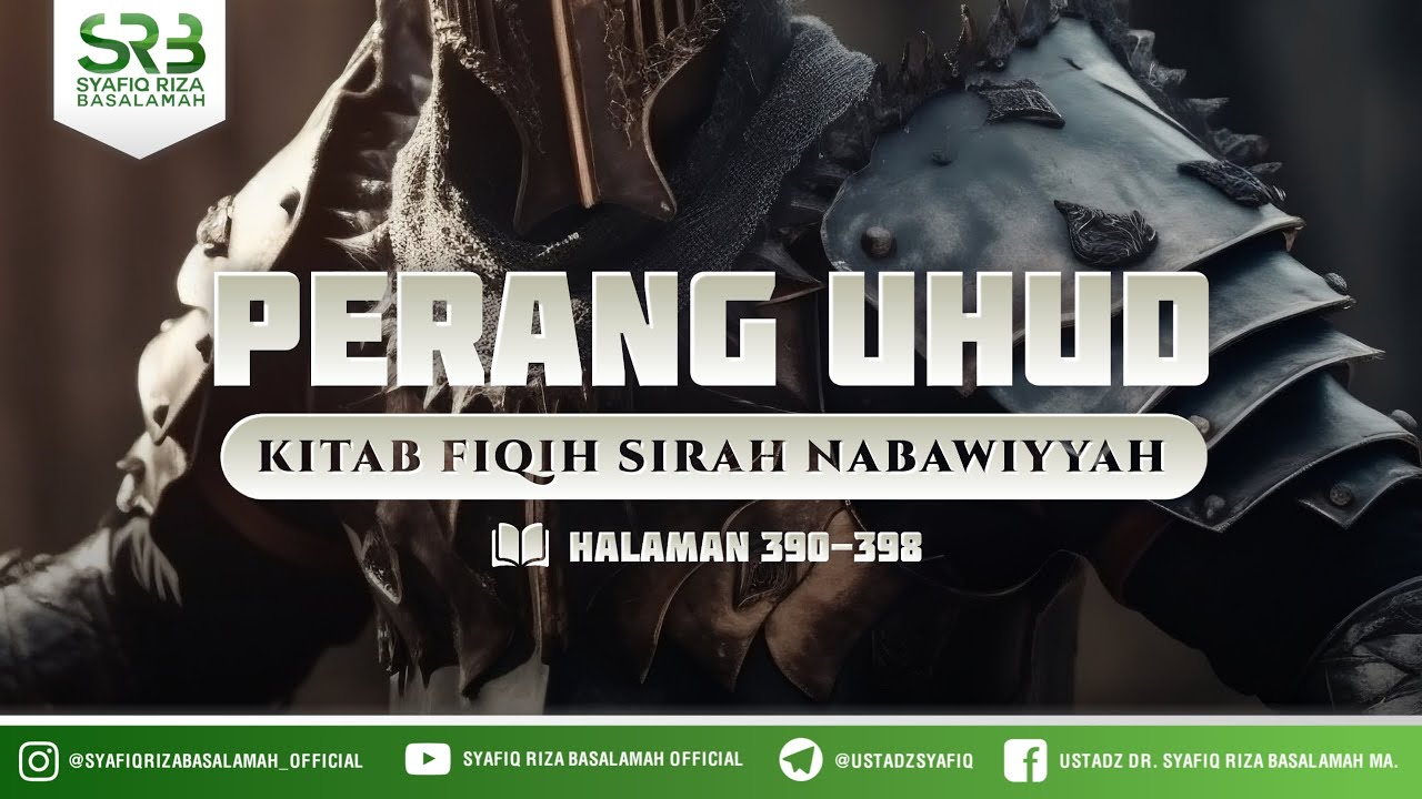 ⁣Fikih Sirah Nabawiyah : Perang Uhud - Ustadz Dr Syafiq Riza Basalamah MA