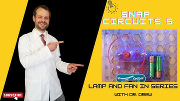 Snap Circuits 5 | Lamp and Fan in Series with Dr. Drew | Educational videos DIY STEM experiments
