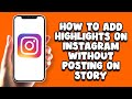 How To Add Highlights On Instagram Without Posting On Story - Simple!