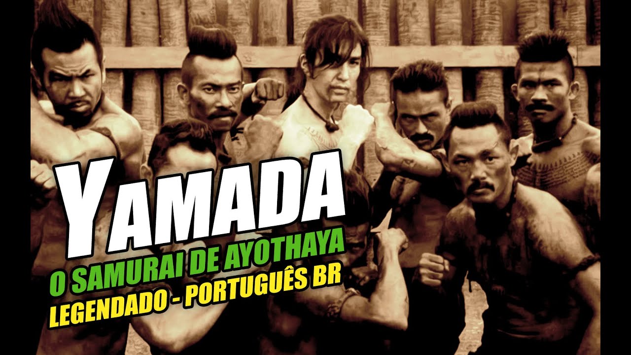 Yamada O Samurai de Ayothaya Legendado Português BR YouTube