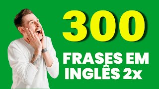 300 Frases em Inglês duas vezes | Frases em ingles com audio e tradução