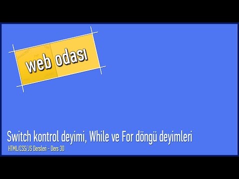 HTML/CSS/JS Dersleri - Ders 30 - Switch Kontrol Deyimi, While Ve For Döngü Deyimleri