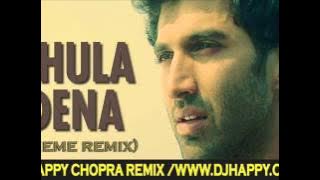 bhula dena muje aashiqui2 dj happy chopra remix