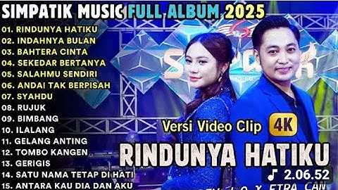 RINDUNYA HATIKU - INDAHNYA ULAN - BAHTERA CINTA - SIMPATIK MUSIC FULL ALBUM TERBARU 2025