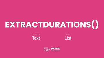 AppSheet EXTRACTDURATIONS() Expression