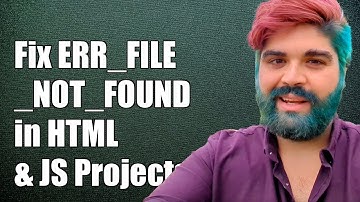 How to Fix ERR_FILE_NOT_FOUND Error in HTML and JavaScript Projects