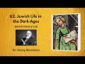 62. Jewish Life in the Dark Ages (Jewish History Lab)