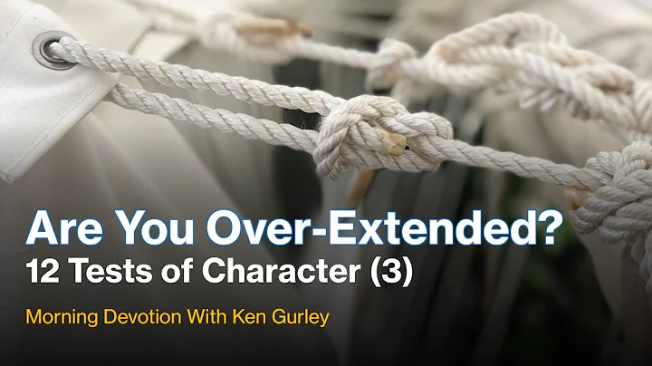 Are You Overextended? 12 Tests of Character (3)