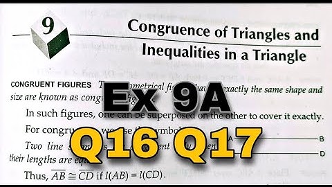Congruence of Triangles and Inequalities in a Triangle | Class 9 Ex 9A Q16 Q17 | rs aggarwal
