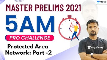 5 AM Pro Challenge | Master UPSC Prelims 2021 | Protected Area Network -2 with Durgesh Sir