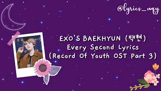 [INDO SUB] BAEKHYUN (백현) - Every Second Lyrics (Record Of Youth OST Part 3) Lyrics/ROM/INDO