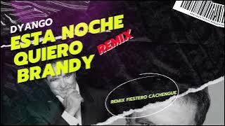 Dyango - Esta noche quiero brandy - ( Dj Max Ponce ) Fiestero  Remix