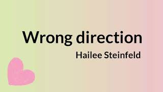 Video thumbnail of "Hailee Steinfeld - wrong direction (lyrics)"