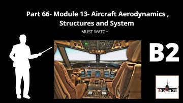Part 66 Module 13 | Aircraft Aerodynamics, Structures and Systems | B2 Avionics Engineers