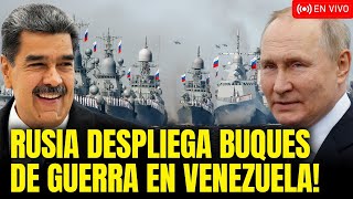 RUSIA DESPLIEGA BUQUES DE GUERRA EN VENEZUELA! TRUMP EN ALERTA MÁXIMA!