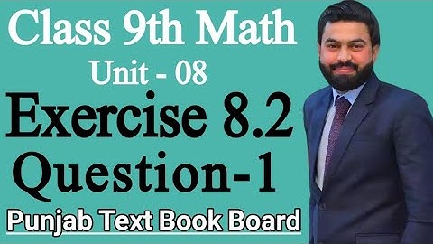 Class 9th Math Unit 8 Exercise 8.2 Question 1- 9th Class Math Exercise 8.2 Q1- MATHS 9TH