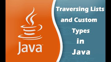 Traversing Lists and Custom Types in Java