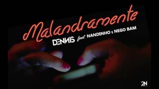 Dennis e Mc's Nandinho & Nego Bam - Malandramente ( AUDIO )