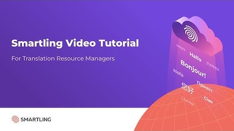 Smartling Video Tutorial for Translation Resource Managers