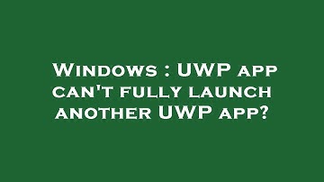 Windows : UWP app can