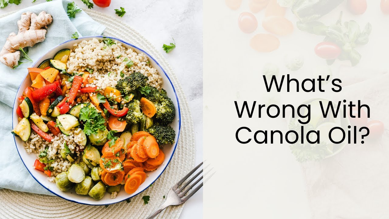 What's Wrong With Canola Oil? YouTube