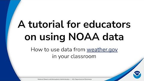 A tutorial for educators on using NOAA data: How to use data from weather.gov in your classroom