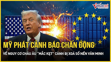 Mỹ phát cảnh báo chấn động về nguy cơ Châu Âu “mắc kẹt” cảnh bị xoá sổ nền văn minh