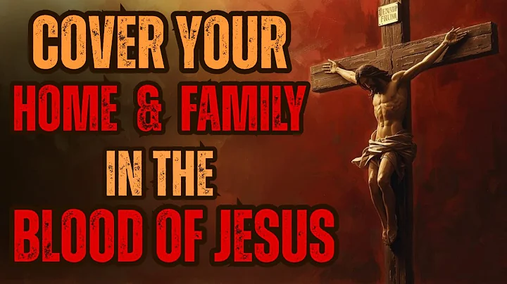 All Night Protection Prayer: Cover Your Home & Family in the Blood of Jesus