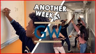ANOTHER WEEK IN THE LIFE OF A COLLEGE STUDENT AT GWU